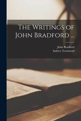 Les écrits de John Bradford ... - The Writings of John Bradford ...