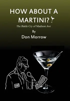 Que diriez-vous d'un Martini ? Le cri de guerre de Madison Ave - Gros caractères - How about a Martini? The Battle Cry of Madison Ave - Large Print