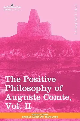 La philosophie positive d'Auguste Comte, tome II (en 2 volumes) - The Positive Philosophy of Auguste Comte, Vol. II (in 2 Volumes)