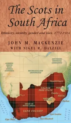 Les Écossais en Afrique du Sud : Ethnicité, identité, genre et race, 1772-1914 - The Scots in South Africa: Ethnicity, Identity, Gender and Race, 1772-1914