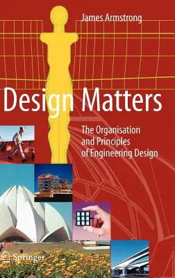 La conception, c'est important : L'organisation et les principes de la conception technique - Design Matters: The Organisation and Principles of Engineering Design