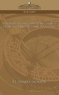 Histoire de l'Église chrétienne : Des temps les plus reculés à l'an 461 de notre ère - A History of the Christian Church: From the Earliest Times to A.D. 461