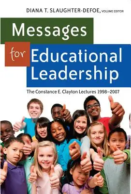 Messages pour le leadership éducatif : Les conférences de Constance E. Clayton 1998-2007 - Messages for Educational Leadership: The Constance E. Clayton Lectures 1998-2007