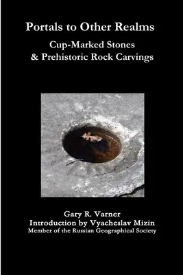 Portails vers d'autres royaumes : Pierres marquées d'une coupe et gravures rupestres préhistoriques - Portals to Other Realms: Cup-Marked Stones and Prehistoric Rock Carvings