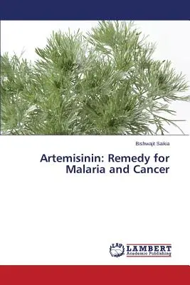 Artemisinin : Remède contre le paludisme et le cancer - Artemisinin: Remedy for Malaria and Cancer
