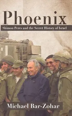 Phoenix : Shimon Peres et l'histoire secrète d'Israël - Phoenix: Shimon Peres and the Secret History of Israel