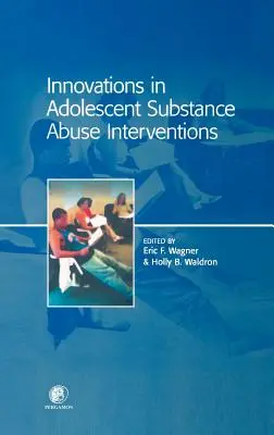 Innovations dans les interventions en matière de toxicomanie chez les adolescents - Innovations in Adolescent Substance Abuse Interventions