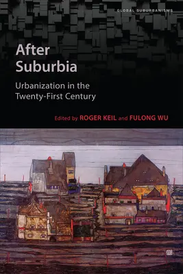 Après la banlieue : l'urbanisation au XXIe siècle - After Suburbia: Urbanization in the Twenty-First Century