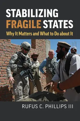 Stabiliser les États fragiles : Pourquoi c'est important et que faire ? - Stabilizing Fragile States: Why It Matters and What to Do about It