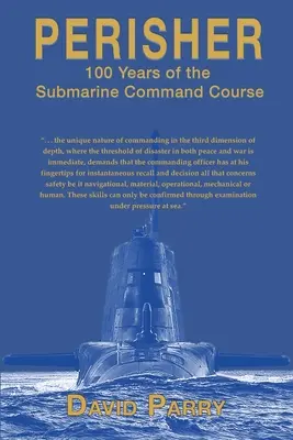 Perisher : 100 ans de cours de commandement de sous-marins - Perisher: 100 Years of the Submarine Command Course