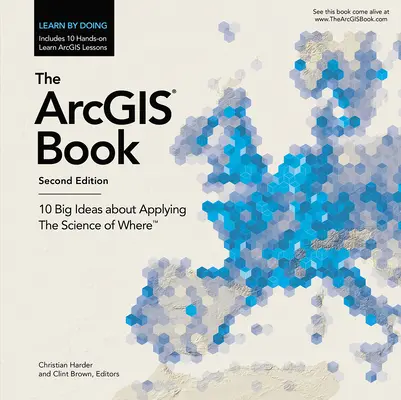 Le livre Arcgis : 10 grandes idées sur l'application de la science de la localisation - The Arcgis Book: 10 Big Ideas about Applying the Science of Where