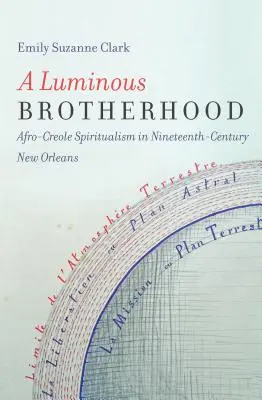 Une fraternité lumineuse : Le spiritisme afro-créole à la Nouvelle-Orléans au XIXe siècle - A Luminous Brotherhood: Afro-Creole Spiritualism in Nineteenth-Century New Orleans