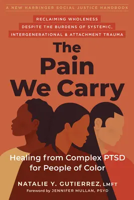 The Pain We Carry : Healing from Complex Ptsd for People of Color (La douleur que nous portons : guérir d'un trouble de stress post-traumatique complexe pour les personnes de couleur) - The Pain We Carry: Healing from Complex Ptsd for People of Color