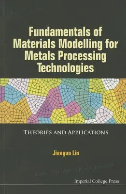 Principes fondamentaux de la modélisation des matériaux pour les technologies de traitement des métaux : Théories et applications - Fundamentals of Materials Modelling for Metals Processing Technologies: Theories and Applications