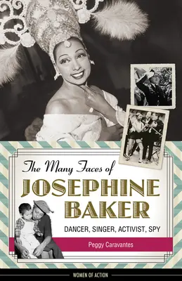 Les multiples visages de Joséphine Baker : Danseuse, chanteuse, militante, espionne - The Many Faces of Josephine Baker: Dancer, Singer, Activist, Spy