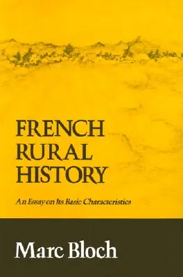 L'histoire rurale française : Essai sur ses caractéristiques fondamentales - French Rural History: An Essay on Its Basic Characteristics