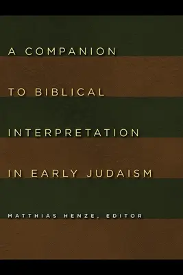 Compagnon de l'interprétation biblique dans le judaïsme primitif - A Companion to Biblical Interpretation in Early Judaism