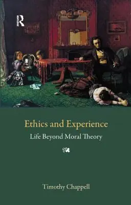 Éthique et expérience : La vie au-delà de la théorie morale - Ethics and Experience: Life Beyond Moral Theory