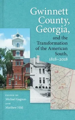 Le comté de Gwinnett, en Géorgie, et la transformation du Sud américain, 1818-2018 - Gwinnett County, Georgia, and the Transformation of the American South, 1818-2018