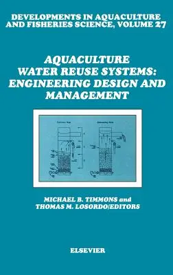 Systèmes de réutilisation de l'eau d'aquaculture : Conception technique et gestion - Aquaculture Water Reuse Systems: Engineering Design and Management