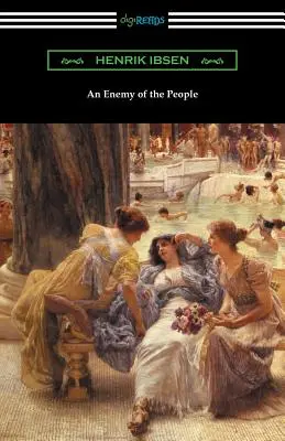 Un ennemi du peuple : (Traduit par R. Farquharson Sharp avec une introduction d'Otto Heller) - An Enemy of the People: (Translated by R. Farquharson Sharp with an Introduction by Otto Heller)