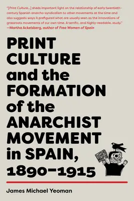 La culture de l'imprimé et la formation du mouvement anarchiste en Espagne, 1890-1915 - Print Culture and the Formation of the Anarchist Movement in Spain, 1890-1915