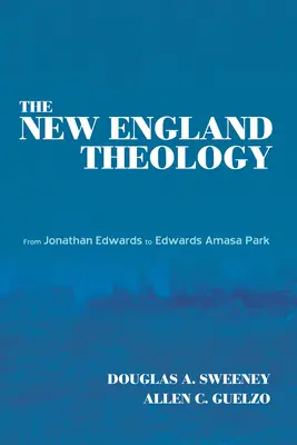 La théologie de la Nouvelle-Angleterre : De Jonathan Edwards à Edwards Amasa Park - The New England Theology: From Jonathan Edwards to Edwards Amasa Park