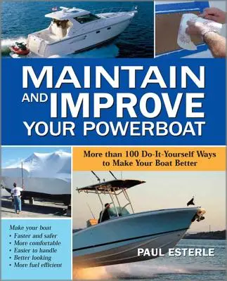 Entretenir et améliorer votre bateau à moteur : Plus de 100 façons de faire soi-même pour améliorer son bateau - Maintain and Improve Your Powerboat: More Than 100 Do-It-Yourself Ways to Make Your Boat Better