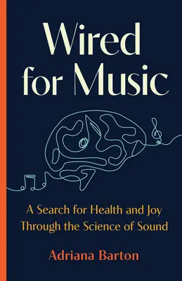 Wired for Music : Une recherche de la santé et de la joie à travers la science du son - Wired for Music: A Search for Health and Joy Through the Science of Sound
