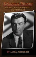 Témoin réticent : Robert Taylor, Hollywood et le communisme (Hardback) - Reluctant Witness: Robert Taylor, Hollywood & Communism (Hardback)