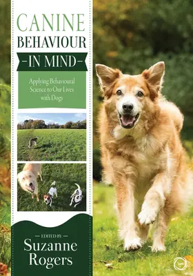 Le comportement canin en tête : Appliquer la science du comportement à notre vie avec les chiens - Canine Behaviour in Mind: Applying Behavioural Science to Our Lives with Dogs