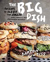 Big Dish - Recettes pour éblouir et surprendre du restaurant le plus spectaculaire d'Amérique - Big Dish - Recipes to Dazzle and Amaze from America's Most Spectacular Restaurant