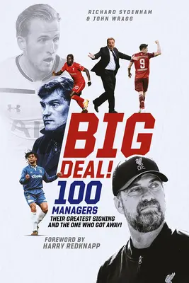 La grande affaire ! Cent managers, leur plus grande signature et celui qui s'est échappé ! - Big Deal!: One Hundred Managers, Their Greatest Signing and the One Who Got Away!
