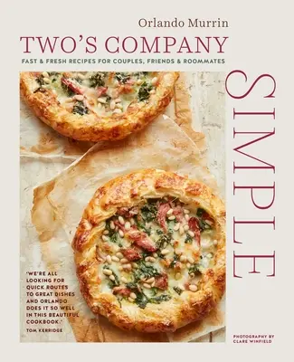 Two's Company : Simple : Recettes rapides et fraîches pour couples, amis et colocataires - Two's Company: Simple: Fast & Fresh Recipes for Couples, Friends & Roommates