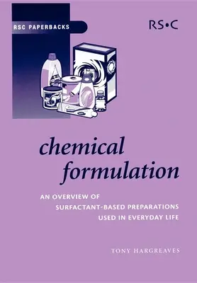 Formulation chimique : Un aperçu des préparations chimiques à base de tensioactifs utilisées dans la vie quotidienne - Chemical Formulation: An Overview of Surfactant Based Chemical Preparations Used in Everyday Life