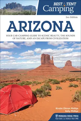 Meilleur camping sous tente : Arizona : Votre guide de camping en voiture pour découvrir la beauté des paysages, les sons de la nature et échapper à la civilisation. - Best Tent Camping: Arizona: Your Car-Camping Guide to Scenic Beauty, the Sounds of Nature, and an Escape from Civilization