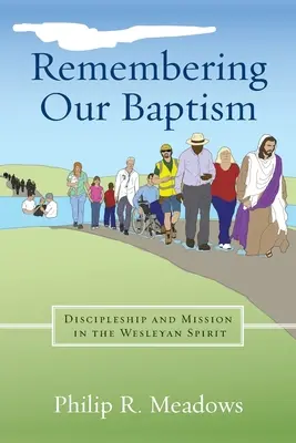 Se souvenir de notre baptême : Discipulat et mission dans l'esprit wesleyen - Remembering Our Baptism: Discipleship and Mission in the Wesleyan Spirit