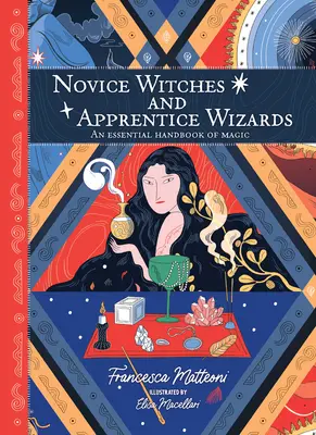 Sorcières novices et apprentis sorciers : Un manuel essentiel de magie - Novice Witches and Apprentice Wizards: An Essential Handbook of Magic