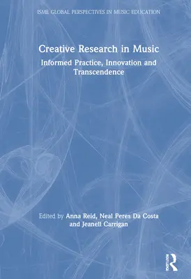 Recherche créative en musique : pratique éclairée, innovation et transcendance - Creative Research in Music: Informed Practice, Innovation and Transcendence