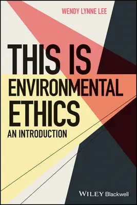 Introduction à l'éthique de l'environnement - This is Environmental Ethics - An Introduction