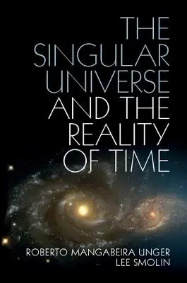 L'univers singulier et la réalité du temps : une proposition de philosophie naturelle - The Singular Universe and the Reality of Time: A Proposal in Natural Philosophy