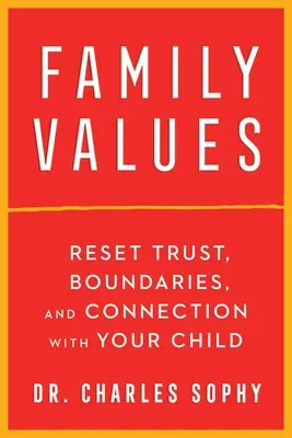 Valeurs familiales : Réinitialiser la confiance, les limites et la connexion avec votre enfant - Family Values: Reset Trust, Boundaries, and Connection with Your Child