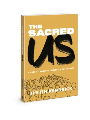 Le nous sacré : Un appel à la communauté chrétienne radicale - The Sacred Us: A Call to Radical Christian Community