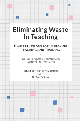 Eliminating Waste In Teaching : Timeless Lessons for Improving Teaching and Training (Éliminer le gaspillage dans l'enseignement : leçons intemporelles pour améliorer l'enseignement et la formation) - Eliminating Waste In Teaching: Timeless Lessons for Improving Teaching and Training