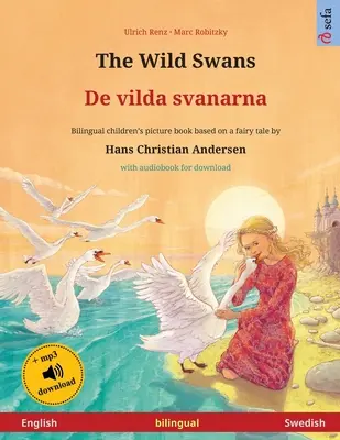 Les cygnes sauvages - De vilda svanarna (anglais - suédois) : Livre pour enfants bilingue basé sur un conte de Hans Christian Andersen, avec livre audio pour les enfants. - The Wild Swans - De vilda svanarna (English - Swedish): Bilingual children's book based on a fairy tale by Hans Christian Andersen, with audiobook for