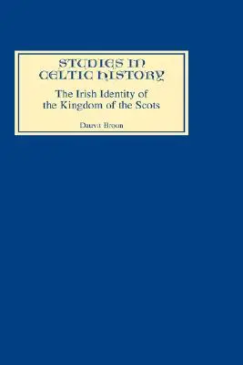 L'identité irlandaise du royaume des Écossais aux XIIe et XIIIe siècles - The Irish Identity of the Kingdom of the Scots in the Twelfth and Thirteenth Centuries