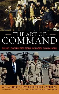 L'art du commandement : L'art du commandement : le leadership militaire de George Washington à Colin Powell - The Art of Command: Military Leadership from George Washington to Colin Powell