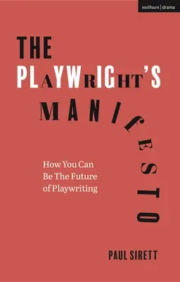 Le manifeste du dramaturge : Comment vous pouvez être l'avenir de l'écriture dramatique - The Playwright's Manifesto: How You Can Be the Future of Playwriting