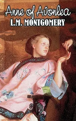 Anne d'Avonlea de L. M. Montgomery, Fiction, Classique, Famille, Filles et Femmes - Anne of Avonlea by L. M. Montgomery, Fiction, Classics, Family, Girls & Women