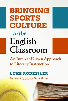 Introduire la culture sportive dans la classe d'anglais : Une approche de l'enseignement de l'alphabétisation axée sur les intérêts - Bringing Sports Culture to the English Classroom: An Interest-Driven Approach to Literacy Instruction